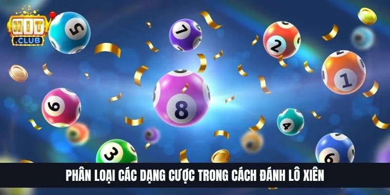Phân loại các dạng cược trong cách đánh lô xiên
